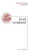 Couverture du livre « L'exil occidental » de Meddeb Abdelwahab aux éditions Albin Michel