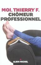 Couverture du livre « Moi, thierry f, chômeur professionnel » de F. Thierry aux éditions Albin Michel
