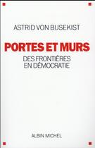 Couverture du livre « Portes et murs ; des frontières en démocratie » de Astrid Von Busekist aux éditions Albin Michel