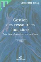 Couverture du livre « Gestion Des Ressources Humaines ; Principes Generaux Et Cas Pratiques ; 4e Edition » de Jean-Pierre Citeau aux éditions Armand Colin