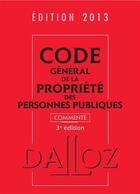 Couverture du livre « Code général de la propriété des personnes publiques (édition 2013) » de  aux éditions Dalloz