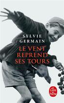 Couverture du livre « Le vent reprend ses tours » de Sylvie Germain aux éditions Le Livre De Poche