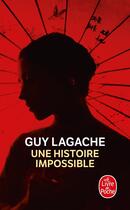 Couverture du livre « Une histoire impossible » de Guy Lagache aux éditions Le Livre De Poche