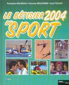Couverture du livre « Le Betisier 2004 Du Sport » de Rodolphe Baudeau et Vianney Delourme et Cyril Toulet aux éditions Hors Collection