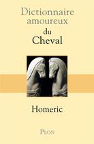 Couverture du livre « Dictionnaire amoureux : du cheval » de Homeric aux éditions Plon