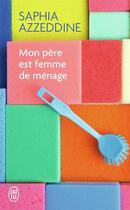 Couverture du livre « Mon père est femme de ménage » de Saphia Azzeddine aux éditions J'ai Lu