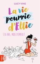 Couverture du livre « La vie pourrie d'Ellie (30 ans, mode d'emploi) » de Lucy Vine aux éditions J'ai Lu