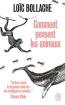 Couverture du livre « Comment pensent les animaux » de Loic Bollache aux éditions J'ai Lu