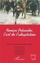 Couverture du livre « Roman polanski, l'art de l'adaptation » de Alexandre Tylski aux éditions L'harmattan