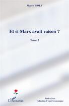 Couverture du livre « Et si Marx avait raison ? Tome 2 » de Marco Wolf aux éditions L'harmattan