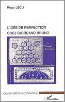 Couverture du livre « L'idee de perfection chez giordano bruno » de Regis Lecu aux éditions Editions L'harmattan