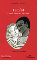 Couverture du livre « Le défi ; couples mixtes en Côte d'Ivoire » de Michele Assamoua aux éditions Editions L'harmattan