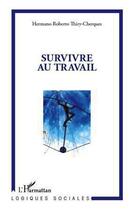 Couverture du livre « Survivre au travail » de Hermano Roberto Thiry-Cherques aux éditions L'harmattan