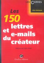 Couverture du livre « Les 150 lettres et e-mails du createur » de Aline Nishimata aux éditions Gualino