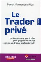 Couverture du livre « Le trader privé (2e édition) » de Benoit Fernandez-Riou aux éditions Gualino