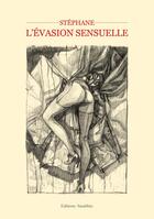 Couverture du livre « L'évasion sensuelle » de Stephane aux éditions Amalthee