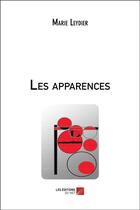 Couverture du livre « Les apparences » de Marie Leydier aux éditions Editions Du Net