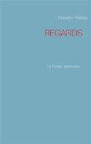 Couverture du livre « Regards ; le temps éphémère » de Roberto Pereira aux éditions Books On Demand