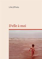 Couverture du livre « D'elle à moi » de Jiffrelo Lilie aux éditions Books On Demand