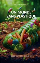 Couverture du livre « Un monde sans plastique : Des solutions d'avenir » de Nicolas Moufflet aux éditions Books On Demand