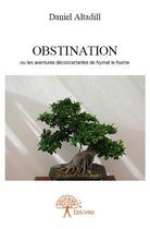 Couverture du livre « Obstination ou les aventures déconcertantes de Nymat le fourbe » de Daniel Altadill aux éditions Edilivre