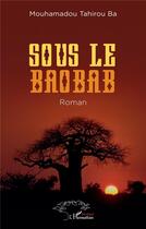 Couverture du livre « Sous le baobab » de Mouhamadou Tahirou Ba aux éditions L'harmattan