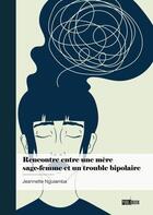 Couverture du livre « Rencontre entre une mère sage-femme et un trouble bipolaire » de Jeannette Nguiamba aux éditions Publibook