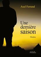 Couverture du livre « Une dernière saison » de Axel Ferrand aux éditions Persee