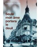 Couverture du livre « Seule mon âme portera le deuil » de Christophe Gregoire aux éditions Revoir