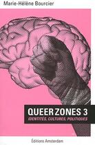 Couverture du livre « Queerzones 3 ; identités, cultures, politiques » de Marie-Helene Bourcier aux éditions Amsterdam