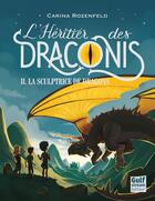 Couverture du livre « L'héritier des Draconis Tome 2 : la sculptrice de dragons » de Carina Rozenfeld aux éditions Editions Gulf Stream