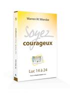 Couverture du livre « Soyez courageux : Luc 14 à 24 » de Warren Wiersbe aux éditions Blf Europe