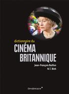 Couverture du livre « Dictionnaire du cinema britannique » de Baillon/N. T. Binh aux éditions Vendemiaire