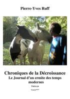 Couverture du livre « Chroniques de la décroissance ; le journal d'un ermite des temps modernes » de Pierre-Yves Ruff aux éditions Theolib