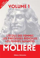 Couverture du livre « Molière v.1: l'école des femmes, les précieuses ridicules, les femmes savantes » de Moliere aux éditions Les Editions Retrouvees