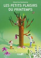 Couverture du livre « Les petits plaisirs du printemps » de Severine Duchesne aux éditions Plume De Carotte