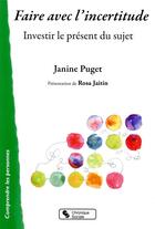 Couverture du livre « Faire avec l'incertitude ; investir le présent du sujet » de Janine Puget et Rosa Jaitin aux éditions Chronique Sociale