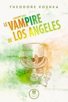 Couverture du livre « Candombe tango t.2 ; le vampire de Los Angeles » de Theodore Koshka aux éditions Mix Editions