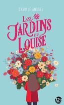 Couverture du livre « Les jardins de louise - feel-good - poche » de Camille Anssel aux éditions Editions Du 123