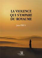 Couverture du livre « La violence qui s'empare du royaume » de Jana Pirus aux éditions Les Trois Colonnes
