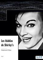 Couverture du livre « Les blablas de Shirley's » de Stephanie Feljas aux éditions Nombre 7