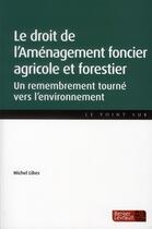Couverture du livre « Aménagement foncier agricole et forestier (édition 2011) » de Michel Libes aux éditions Berger-levrault