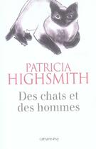 Couverture du livre « Des chats et des hommes » de Highsmith-P aux éditions Calmann-levy