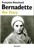 Couverture du livre « Bernadette ; her story » de Francoise Bouchard aux éditions Salvator