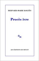 Couverture du livre « Procès ivre » de Bernard-Marie Koltes aux éditions Minuit