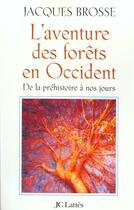 Couverture du livre « L'aventure des forêts en Occident » de Jacques Brosse aux éditions Lattes