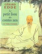 Couverture du livre « Le petit livre des contes zen » de Gerard Edde aux éditions Table Ronde