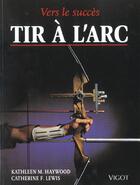 Couverture du livre « Tir A L'Arc » de Kathleen Haywood et Catherine Lewis aux éditions Vigot