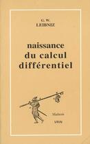 Couverture du livre « La Naissance Du Calcul Differentiel  26 Articles Des  Acta Eruditorum » de Gottfried Wilhelm Leibniz aux éditions Vrin