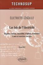 Couverture du livre « Éléctricité générale ; les lois de l'électricité ; régimes continu, sinusoidal, triphasé, transitoire ; cours & exercices corrigés » de Michel Piou aux éditions Ellipses